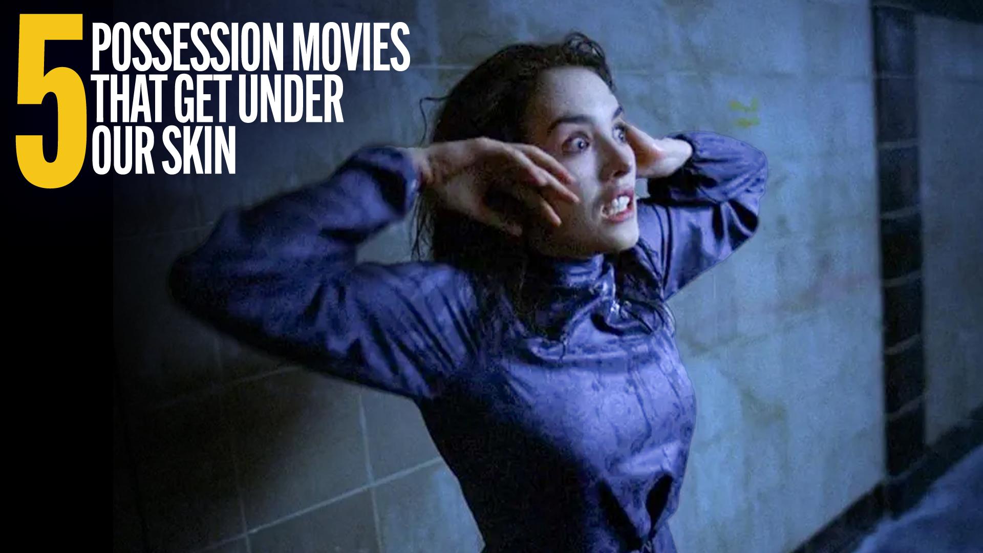 5 Possession Movies That Get Under Our Skin (2023)